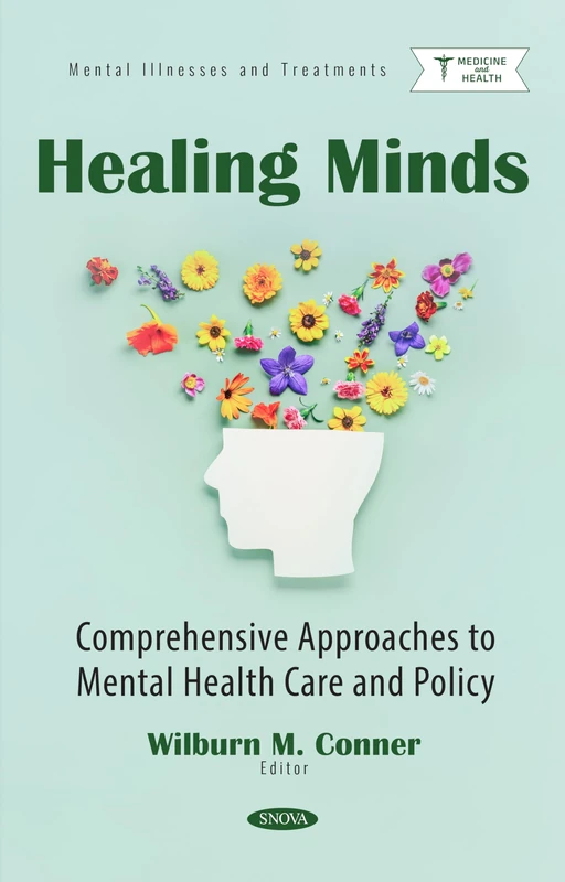Healing Minds: Comprehensive Approaches to Mental Health Care and Policy (Mental Illnesses and Treatments)
