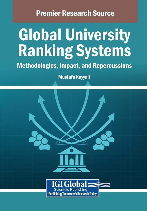 Global University Ranking Systems: Methodologies, Impact, and Repercussions
