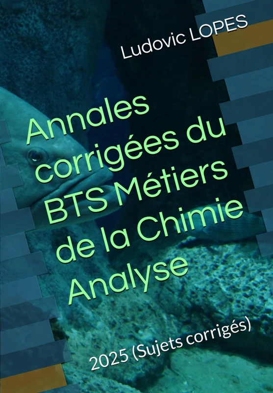 Annales corrigees du BTS Metiers de la Chimie: Analyse 2025