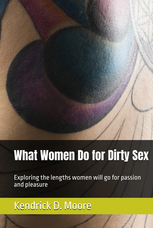 What Women Do for Dirty Sex: Exploring the lengths women will go for passion and pleasure - Image 1