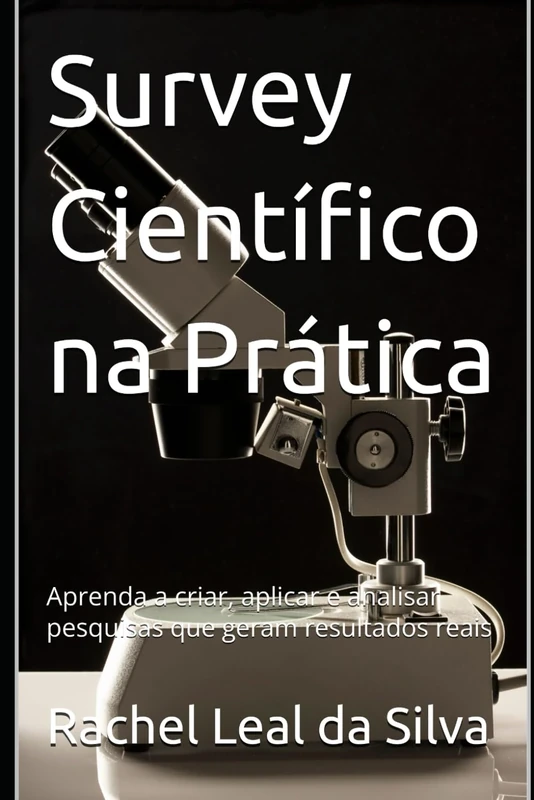 Survey Científico na Prática: Aprenda a criar, aplicar e analisar pesquisas que geram resultados reais - Image 1