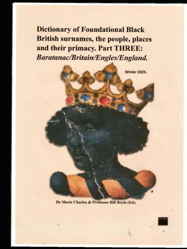 Dictionary of Foundational Black British Surnames, the people, places and their primacy. Part Three: Baratanac/Britain/Engles/England. (Dictionary of ... Part One: Baratanac/Britain/Engles/Enla)