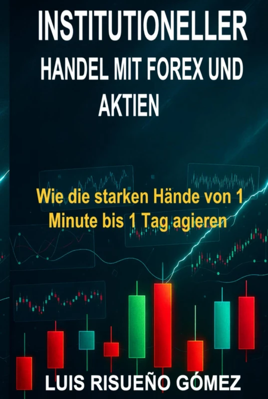 INSTITUTIONAL TRADING IN FOREX AND STOCKS: How the Big Players Operate in 1m - 1D