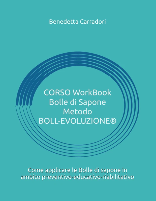 CORSO Work Book Bolle di Sapone Metodo BOLL-EVOLUZIONE®: Come applicare le Bolle di sapone in ambito preventivo-educativo-riabilitativo - Image 1