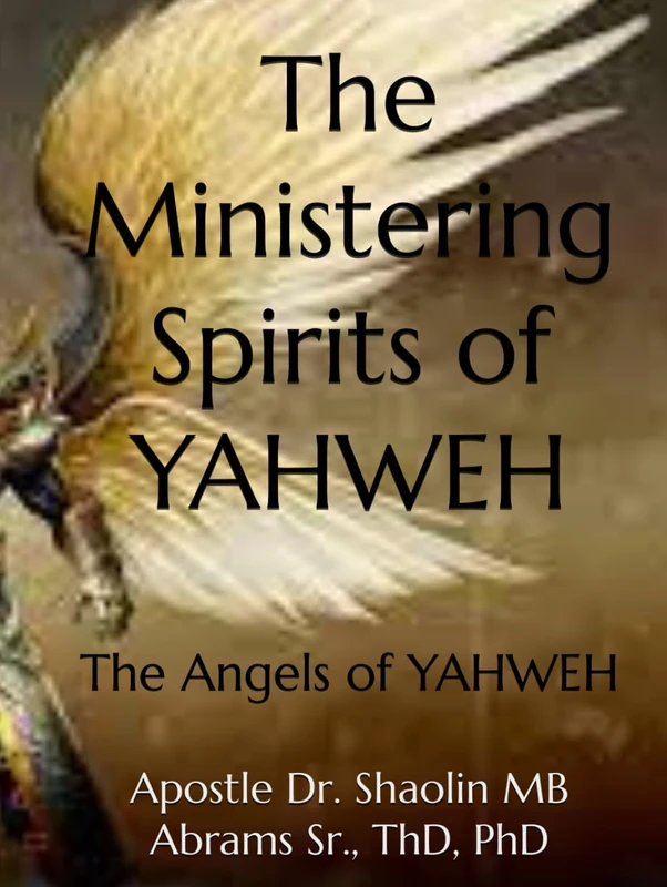 The Ministering Spirits of YAHWEH: The Angels of YAHWEH