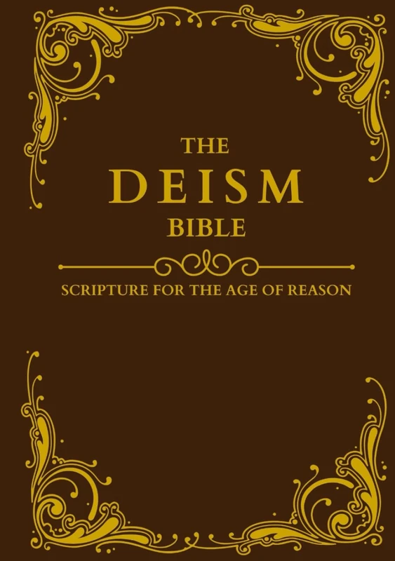 THE DEISM BIBLE: Scripture for the Age of Reason
