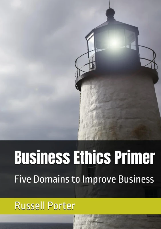 Business Ethics Primer: Five Domains to Improve Business