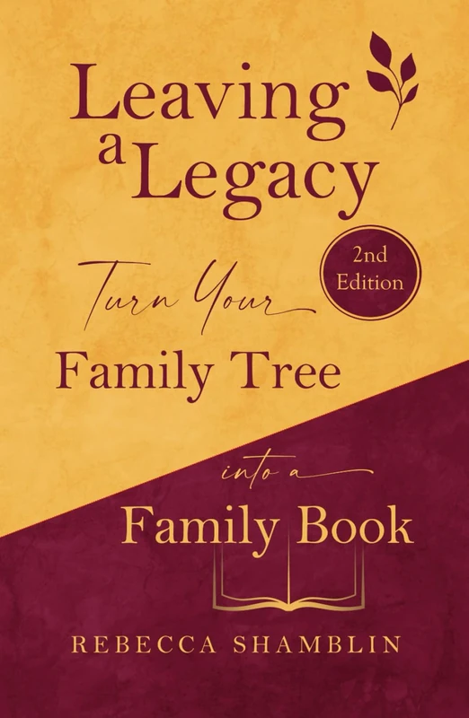 Leaving a Legacy: Turn Your Family Tree Into a Family Book (2nd Edition)