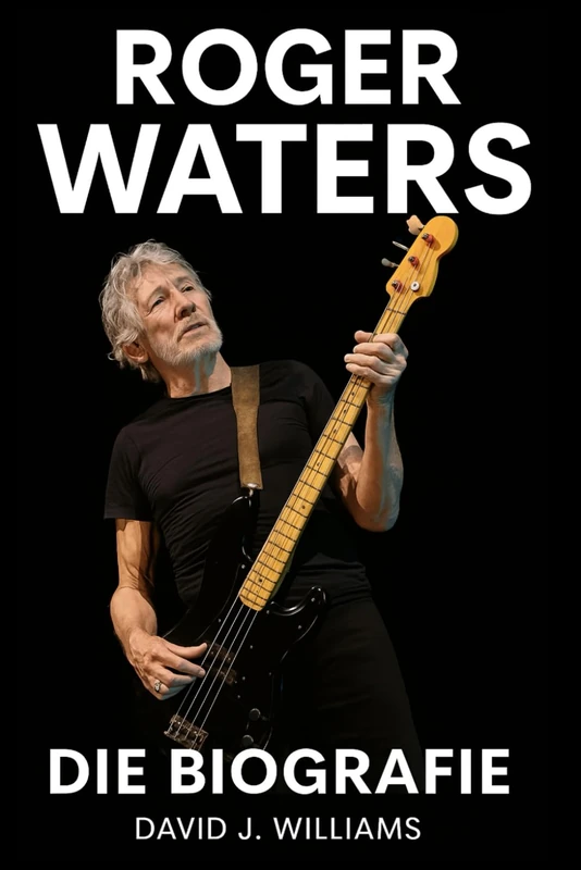 Roger Waters: Die Biografie