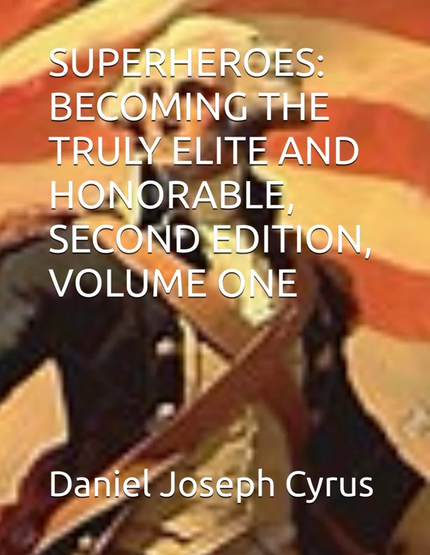 SUPERHEROES: BECOMING THE TRULY ELITE AND HONORABLE, SECOND EDITION, VOLUME ONE - Image 1