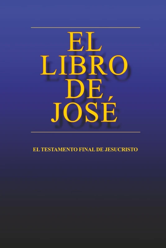 el LIBRO de JOSÉ: el Testamento Final de Jesucristo