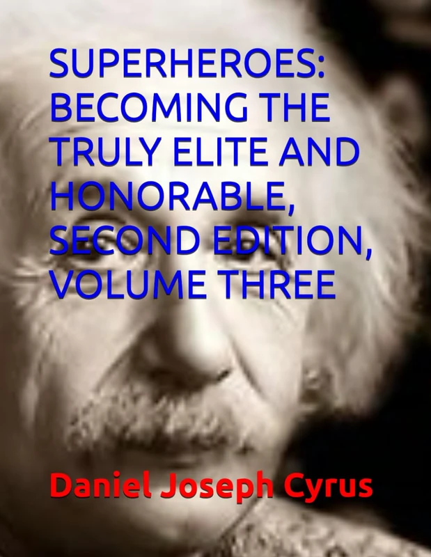 SUPERHEROES: BECOMING THE TRULY ELITE AND HONORABLE, SECOND EDITION, VOLUME THREE