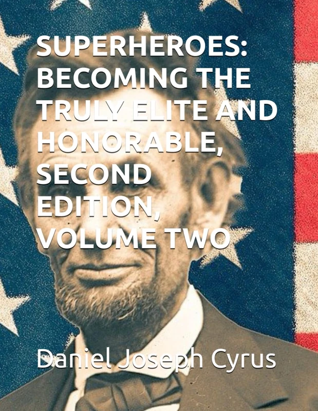 SUPERHEROES: BECOMING THE TRULY ELITE AND HONORABLE, SECOND EDITION, VOLUME TWO