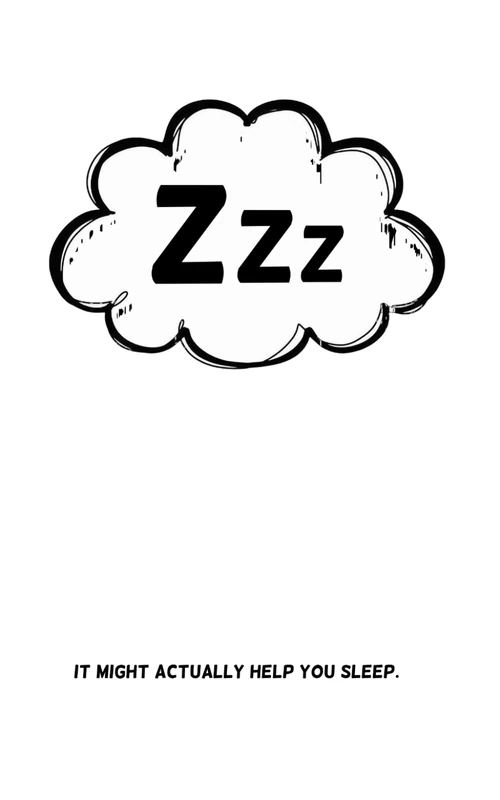 Zzz: it might actually help you sleep.