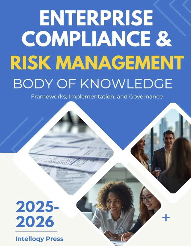 Enterprise Compliance & Risk Management Body of Knowledge (Enterprise Risk, Security & Compliance Body of Knowledge)