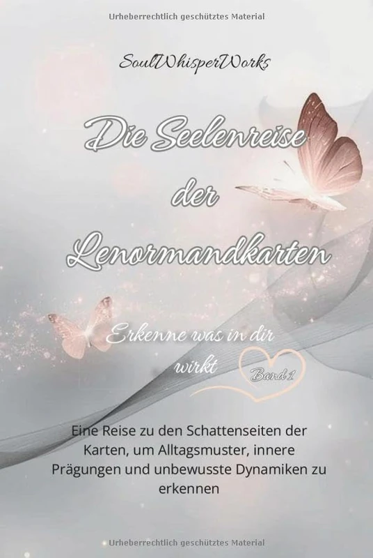 Die Seelenreise der Lenormandkarten: Erkenne was in dir wirkt