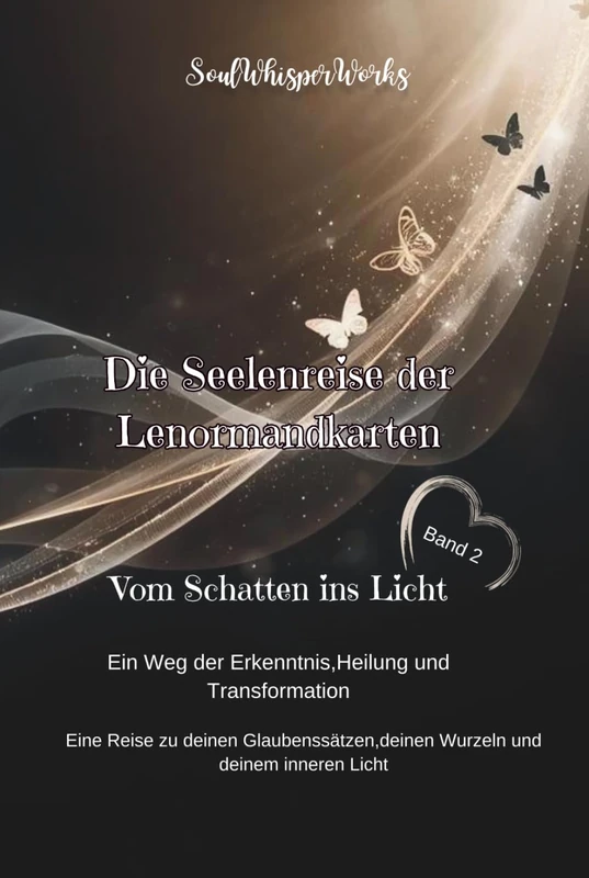 Die Seelenreise der Lenormandkarten: Vom Schatten ins Licht