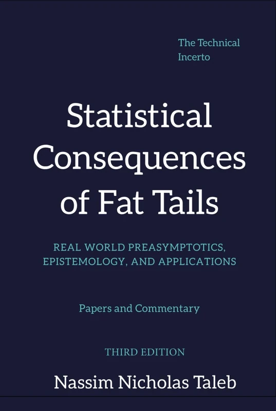 Statistical Consequences of Fat Tails: Real World Preasymptotics, Epistemology, and Applications (Revised Edition) (Technical Incerto) - Image 1