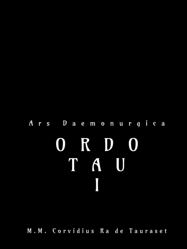 Ordo Tau – Ars Daemonurgica: TOMO I – Los Daemonurgoi y las Fuerzas Causales (Ordo Tau: Jerarquía demonológica de Tauraset) - Image 1