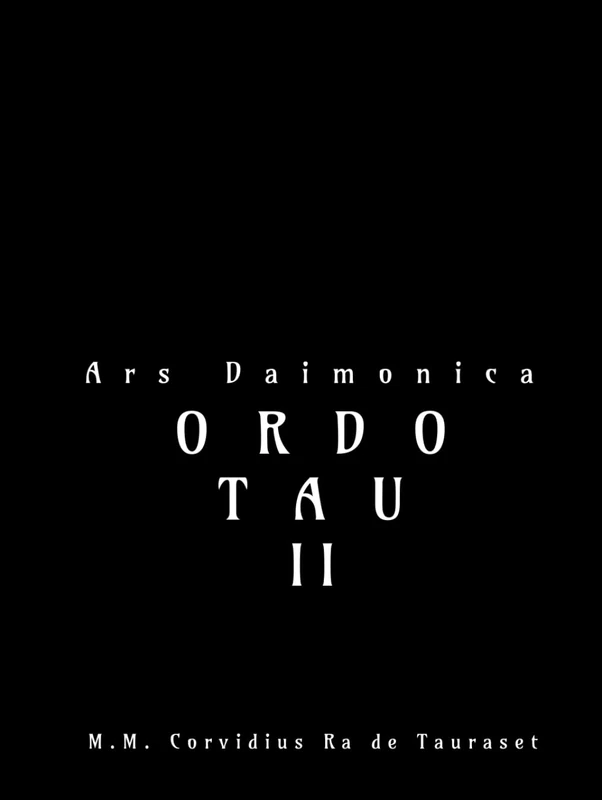 Ordo Tau – Ars Daimonica: Tomo II – Los Demonios Goeticos y sus Correspondencias Astrales (Ordo Tau: Jerarquía demonológica de Tauraset) - Image 1