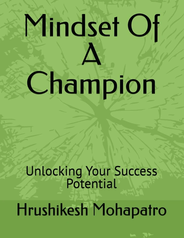 Mindset Of A Champion: Unlocking Your Success Potential