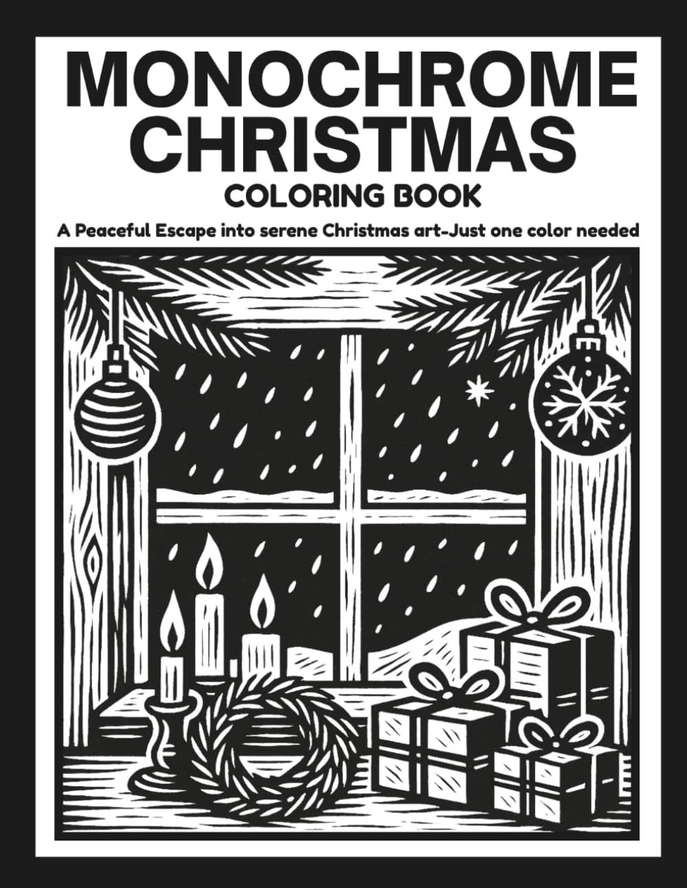MONOCHROME CHRISTMAS: Peaceful Stress Relief Coloring Book For Teens, Adults And All Ages With Festive Snowy Christmas Arts to Color with One Black Pen (One Pen One Color Book)