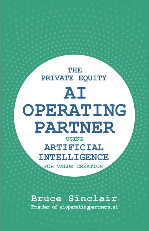 The Private Equity AI Operating Partner: Using Artificial Intelligence for Value Creation