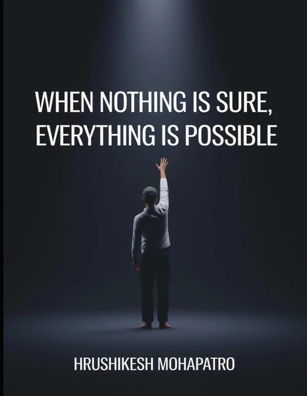 When Nothing Is Sure, Everything Is Possible: Exploring the Beauty of Becoming When the Path Is Unclear