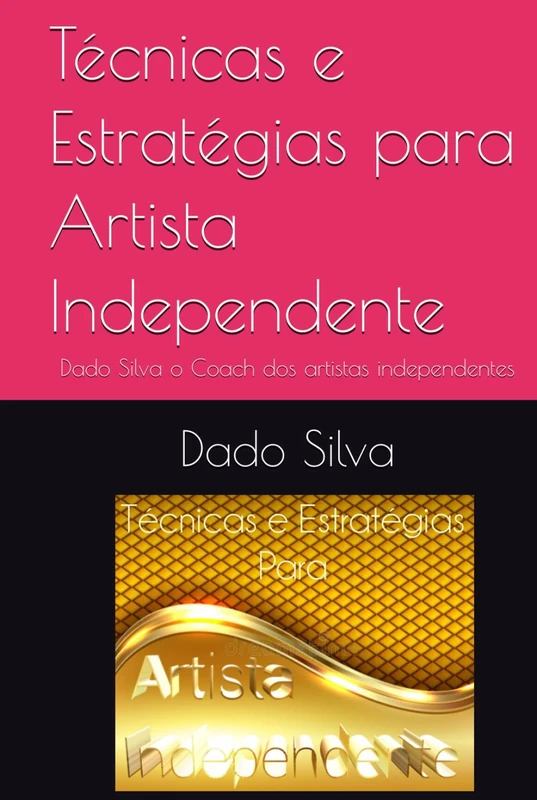 Técnicas e Estratégias para Artista Independente: Dado Silva o Coach dos artistas independentes
