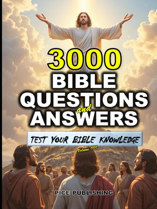 TEST YOUR BIBLE KNOWLEDGE: 3000 TRIVIA QUESTIONS AND ANSWERS WITH CLEAR EXPLANATIONS, REFERENCES & COLORFUL IMAGES FOR ENRICHING BIBLE STUDY & BROADER ... FOR GROWTH & TO DEEPEN FAITH IN GOD)