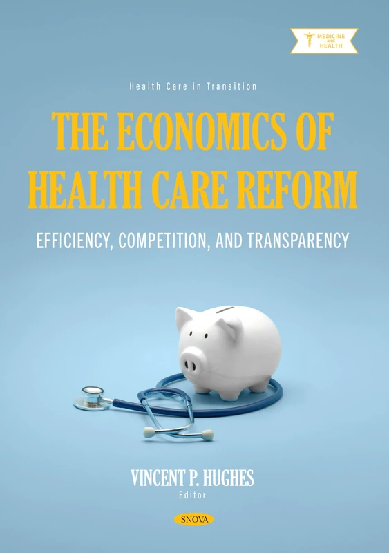 The Economics of Health Care Reform: Efficiency, Competition, and Transparency (Health Care in Transition)