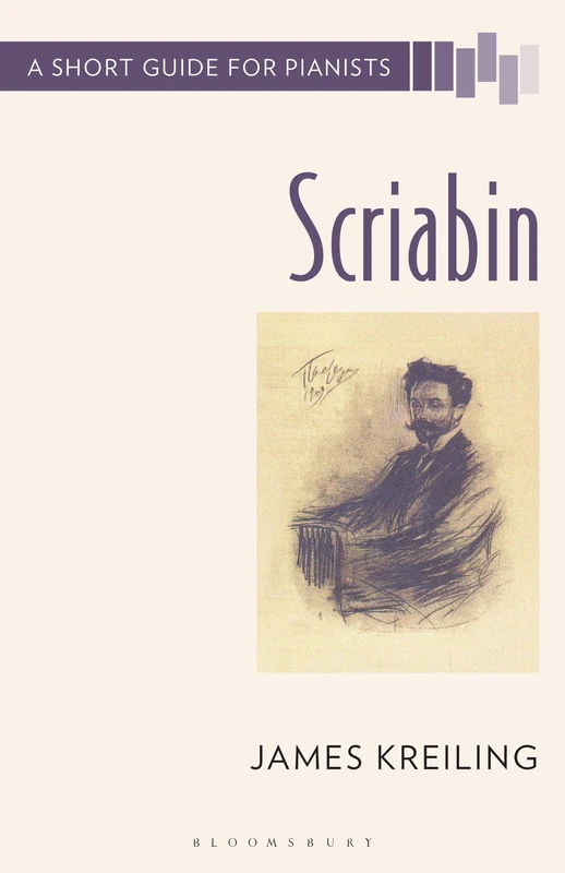 Scriabin: A Short Guide for Pianists (Short Guides to the Piano Repertoire)