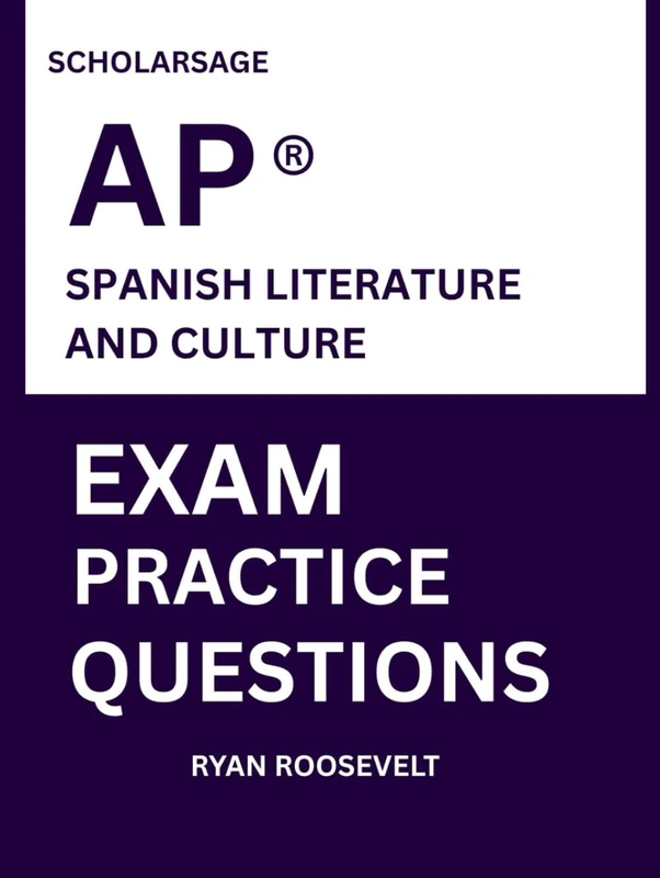 Scholarsage AP ® SPANISH LITERATURE AND CULTURE EXAM PRACTICE QUESTIONS: over 2500 practice questions , 16 comprehensive mock exams/practice tests to fully prepare you for the exams.