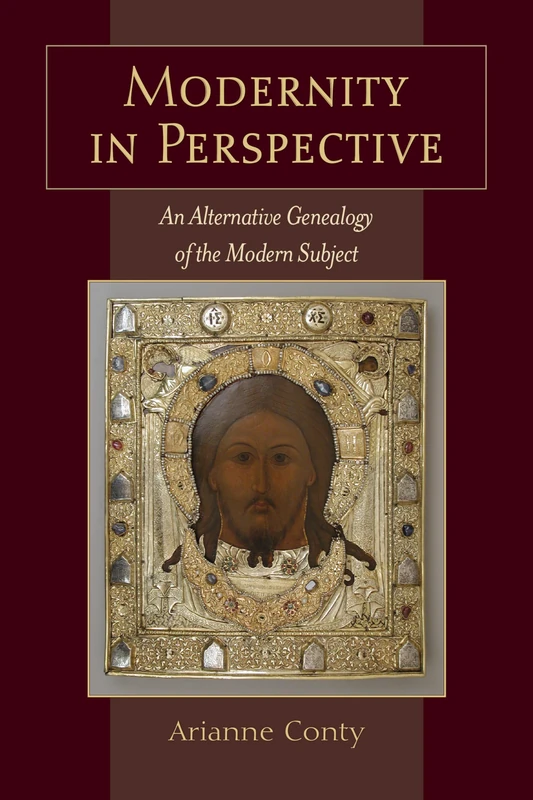 Modernity in Perspective: An Alternative Genealogy of the Modern Subject (SUNY series in Theology and Continental Thought)