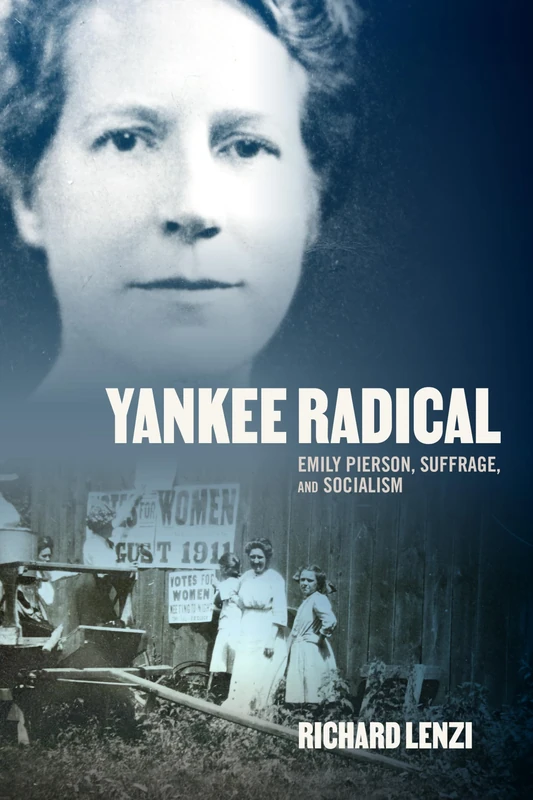 Yankee Radical: Emily Pierson, Suffrage, and Socialism
