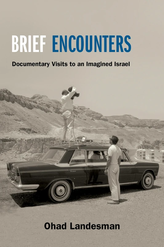 Brief Encounters: Documentary Visits to an Imagined Israel (SUNY series, Horizons of Cinema)