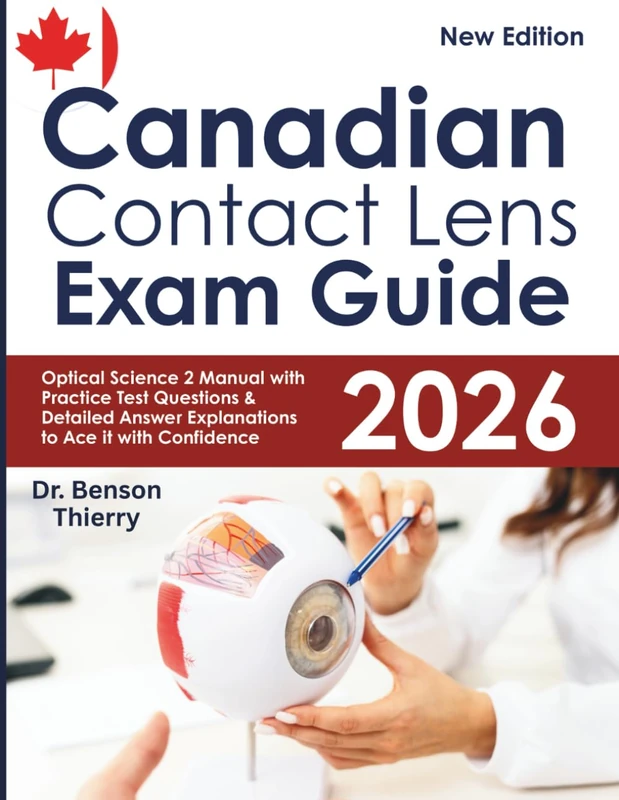 Canadian Contact Lens Exam Guide: Optical Science 2 Manual with Practice Test Questions & Detailed Answer Explanations to Ace it with Confidence