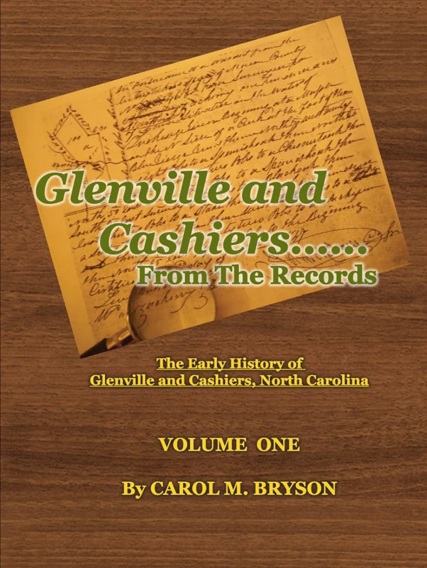 Glenville and Cashiers ....From The Records, Volume One: The Early History of Glenville and Cashiers, North Carolina, Volume One