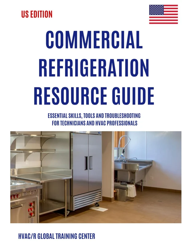 Commercial Refrigeration Resource Guide: Essential Skills, Tools, and Troubleshooting for Technicians and HVAC Professionals