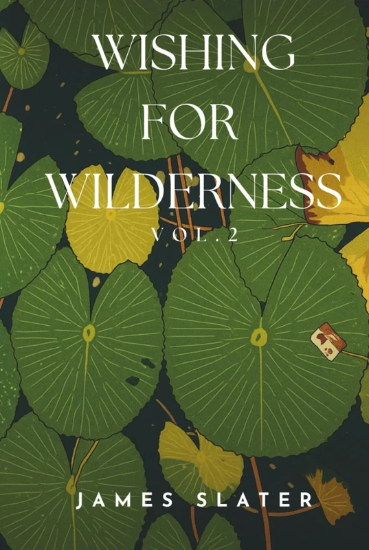 Wishing For Wilderness: Vol.2