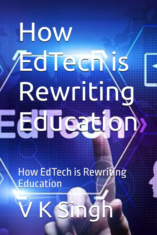How EdTech is Rewriting Education: How EdTech is Rewriting Education