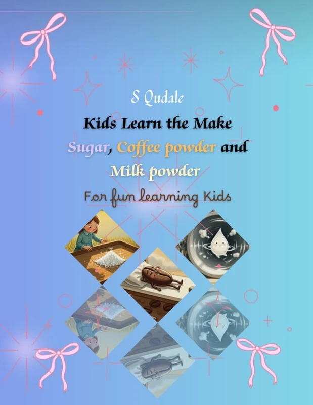 Kids Learn the Make: Sugar, Coffee Powder and Milk Powder for Fun Learning Kids: 5 (Kids Jr Series) - Image 1