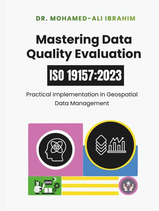 Mastering Data Quality Evaluation: ISO 19157:2023: Practical Implementation in Geospatial Data Management