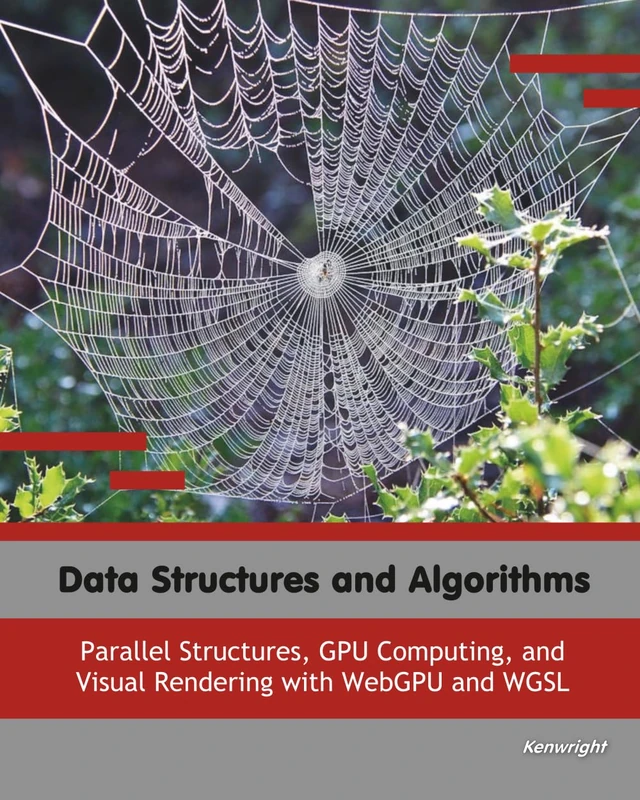 Data Structures and Algorithms: Parallel Structures, GPU Computing, and Visual Rendering with WebGPU and WGSL