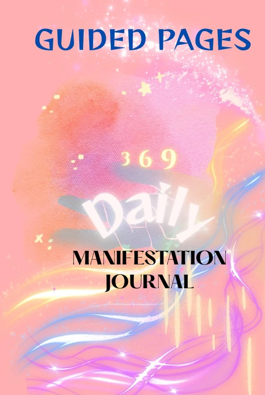 369 Daily Manifestation Journal: Guided Pages for Intention Setting, Gratitude and Manifesting Magic into Your Life