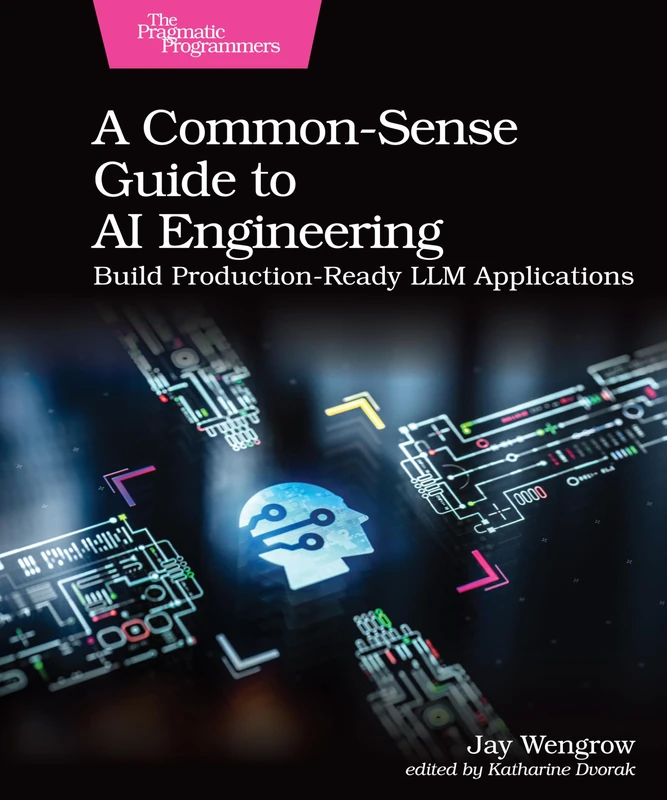 A Common-Sense Guide to AI Engineering: Build Production-Ready LLM Applications
