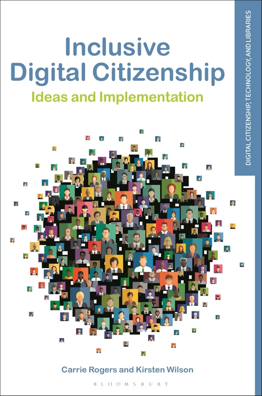 Inclusive Digital Citizenship: Ideas and Implementation (Digital Citizenship, Technology, and Libraries)
