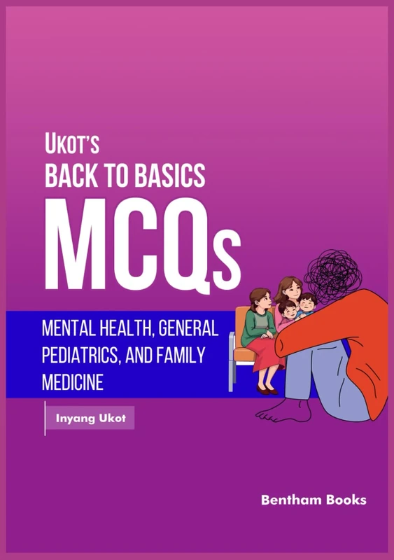 Mental Health, General Pediatrics, and Family Medicine (Ukot’s Back to Basics MCQs)