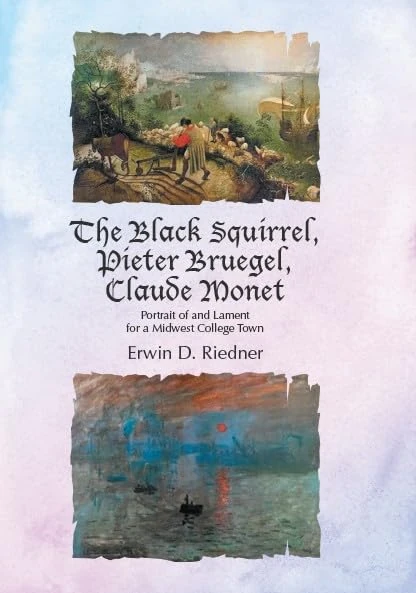 The Black Squirrel, Pieter Bruegel, Claude Monet: Portrait of and Lament for a Midwest College Town