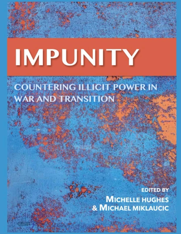 Impunity: Countering Illicit Power in War and Transition